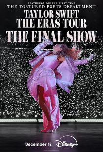 Taylor Swift: The Eras Tour - The Final Show